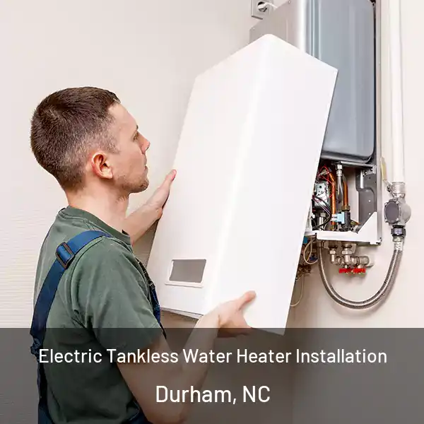 Electric Tankless Water Heater Installation Durham, NC