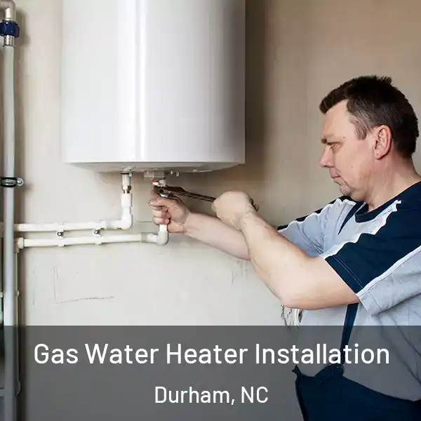  Gas Water Heater Installation Durham, NC