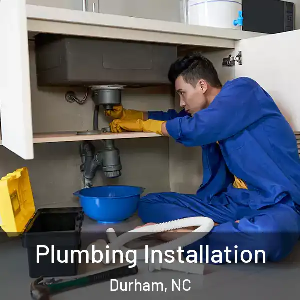  Plumbing Installation Durham, NC