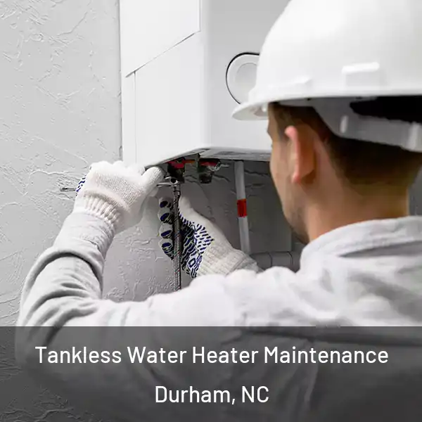  Tankless Water Heater Maintenance Durham, NC