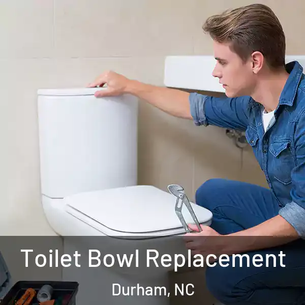  Toilet Bowl Replacement Durham, NC