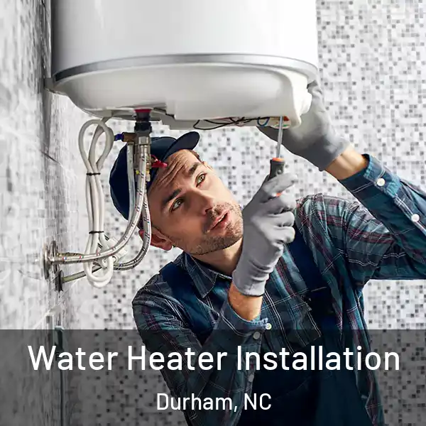  Water Heater Installation Durham, NC